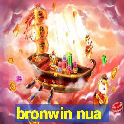 bronwin nua